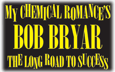 My Chemical Romance's Bob Bryar: The Long Road To Success My Chemical Romance's Bob Bryar: The Long Road To Success