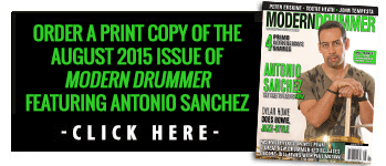 Get a print copy of the August 2015 Issue of Modern Drummer featuring Antonio Sanchez