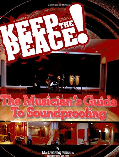 Keep the Peace! - The Musician's Guide to Soundproofing (Print Book)