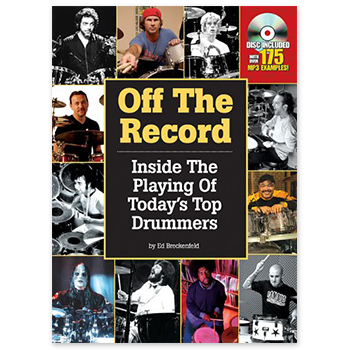 Off the Record - Inside the Playing of Today's Top Drummers (Print Book)