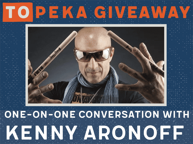 TOPEKA Kenny Aronoff Giveaway