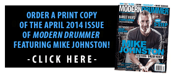 Buy a print copy of the April 2014 Issue of Modern Drummer Featuring Mike Johnston