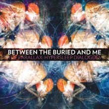 BETWEEN THE BURIED AND ME - THE PARALLAX: HYPERSLEEP DIALOGUES  