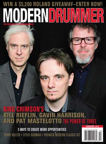 February 2015 Issue of Modern Drummer featuring King Crimson’s Pat Mastelotto, Gavin Harrison, and Bill Rieflin