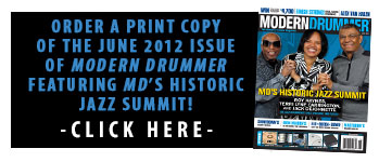 Order a Print Copy of The June 2012 Issue of Modern Drummer magazine featuring MD's Historic Jazz Summit w/Roy Haynes, Terri Lyne Carrington, and Jack Dejohnette!