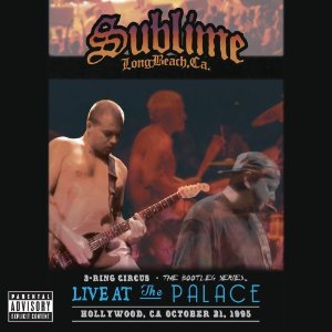 Sublime 3 Ring Circus: Live At the Palace—October 21, 1995